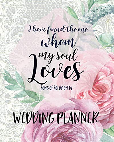 Stock image for I Have Found The One Whom My Soul Loves Songs of Solomon Wedding Planner: Lace and Watercolor Flowers Wedding Organizer With Bible Verses - Budget, . And More. Great Gift For The Bride To Be for sale by SecondSale