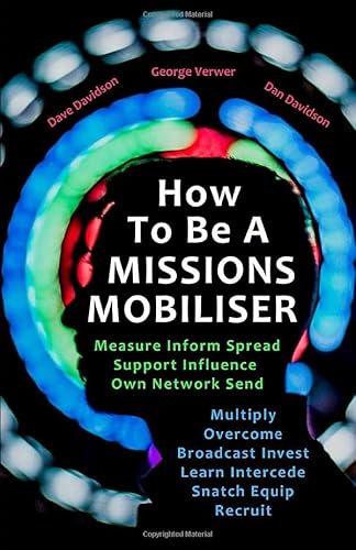 Stock image for How To Be A Missions Mobiliser: Measure Inform Spread Support Influence Own Network Send Multiply Overcome Broadcast Invest Learn Intercede Snatch Equip Recruit for sale by Revaluation Books
