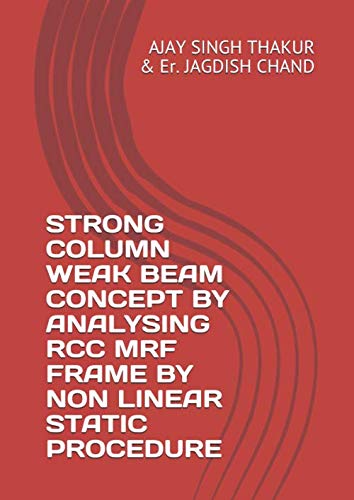 Stock image for STRONG COLUMN WEAK BEAM CONCEPT BY ANALYSING RCC MRF FRAME BY NON LINEAR STATIC PROCEDURE for sale by Revaluation Books