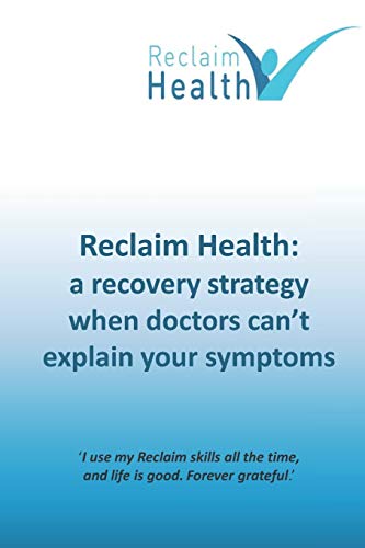 Beispielbild fr Reclaim Health: A recovery strategy when doctors can?t explain your symptoms zum Verkauf von Bahamut Media