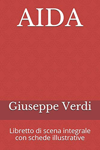 Imagen de archivo de AIDA: Libretto di scena integrale con schede illustrative (Libretti d'opera) (Italian Edition) a la venta por Bookmonger.Ltd