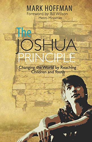 Imagen de archivo de The Joshua Principle: Changing the World by Reaching Children and Youth a la venta por Lucky's Textbooks