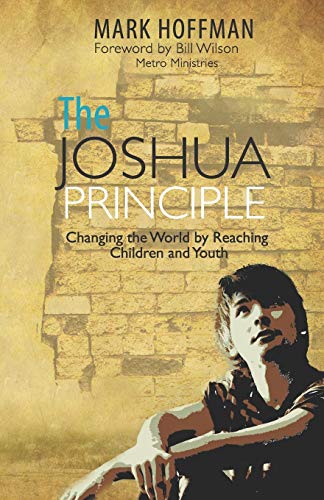 9781077653597: The Joshua Principle: Changing the World by Reaching Children and Youth