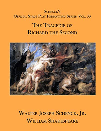 Stock image for Schenck?s Official Stage Play Formatting Series: Vol. 33 - The Tragedie of Richard the Second for sale by Lucky's Textbooks