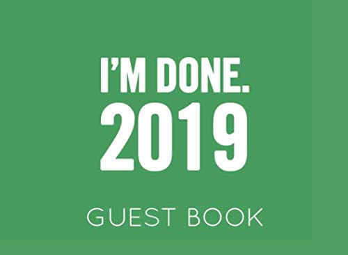 Stock image for I'm Done 2019. Guest Book: Green and White Guest Book for Retirement Party. Funny and original gift for someone who is retiring for sale by Revaluation Books