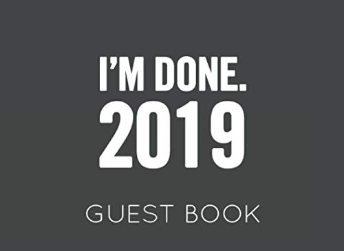 Stock image for I'm Done 2019. Guest Book: Black and White Guest Book for Retirement Party. Funny and original gift for someone who is retiring for sale by Revaluation Books