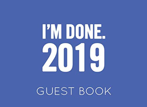 9781077676145: I'm Done 2019. Guest Book: Dark Blue and White Guest Book for Retirement Party. Funny and original gift for someone who is retiring