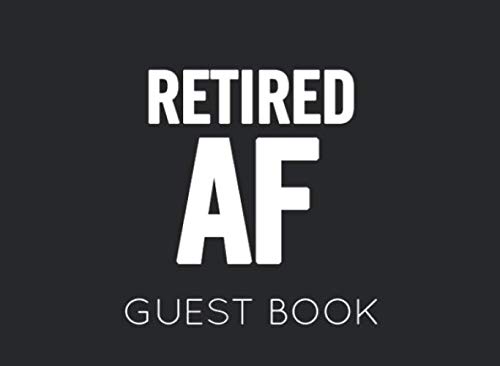 Stock image for Retired AF Guest Book: Black and White Guest Book for Retirement Party. Funny and original gift for someone who is retiring for sale by Revaluation Books