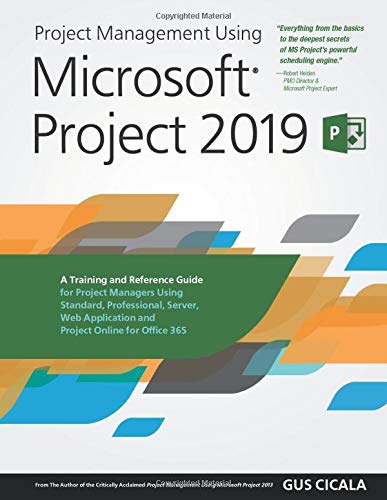 Beispielbild fr Project Management Using Microsoft Project 2019: A Training and Reference Guide for Project Managers Using Standard, Professional, Server, Web Application and Project Online for Office 365 zum Verkauf von WorldofBooks