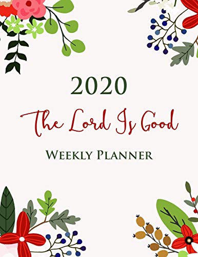 Stock image for 2020 The Lord Is Good Weekly Planner: A Big 12 Month Organizer To Write Notes In, Gift for Christian Women for sale by Revaluation Books
