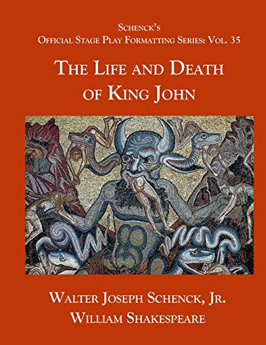 Stock image for Schenck?s Official Stage Play Formatting Series: Vol. 35 - The Life and Death of King John for sale by Lucky's Textbooks