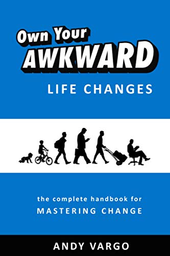 Stock image for Own Your Awkward Life Changes: The Complete Handbook For Mastering Change for sale by SecondSale