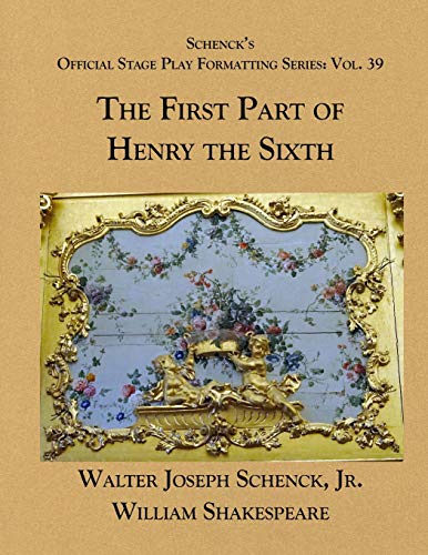 Stock image for Schenck?s Official Stage Play Formatting Series: Vol. 39 - The First Part of Henry the Sixth for sale by Lucky's Textbooks