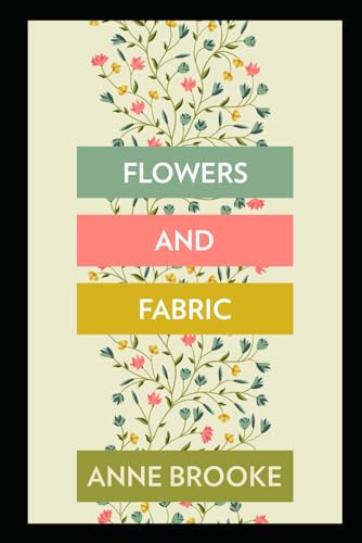 Imagen de archivo de Flowers and Fabric a la venta por PBShop.store US