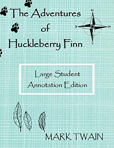 

The Adventures of Huckleberry Finn: Large Student annotation edition: Formatted with wide margins and spacing for your own notes (Student Notes)