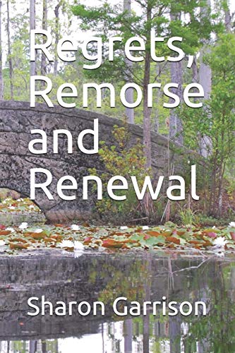 9781077879782: Regrets, Remorse and Renewal