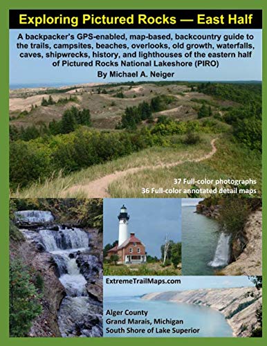 Stock image for Exploring Pictured Rocks   East Half: A backpacker's GPS-enabled, map-based, backcountry guide to trails, campsites, beaches, overlooks, old growth, . caves, shipwrecks, history, and lighthouses for sale by Revaluation Books