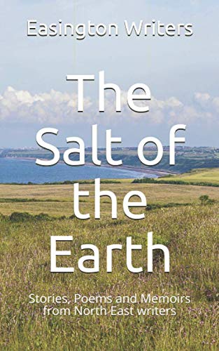 Stock image for The Salt of the Earth: Stories, Poems and Memoirs from North East writers for sale by Revaluation Books