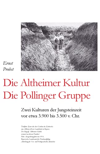 Stock image for Die Altheimer Kultur / Die Pollinger Gruppe: Zwei Kulturen der Jungsteinzeit vor etwa 3.900 bis 3.500 v. Chr. (German Edition) for sale by Lucky's Textbooks