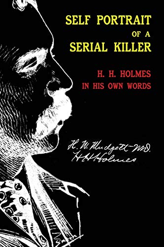 Stock image for Self Portrait of a Serial Killer: H. H. Holmes in His Own Words for sale by Lucky's Textbooks