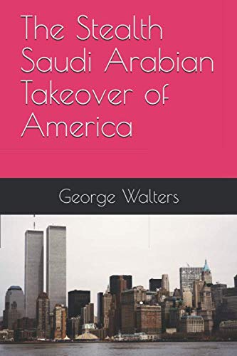 Stock image for The Stealth Saudi Arabian Takeover of America for sale by ThriftBooks-Atlanta