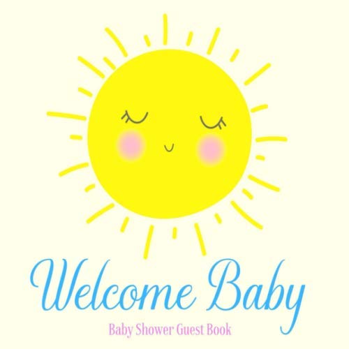 Stock image for Baby Shower Guest Book Welcome Baby: You Are My Sunshine Cute Summer Sun Theme Decorations | Sign in Guestbook Keepsake with Address, Baby Predictions, Advice for Parents, Wishes, Photo & Gift Log for sale by SecondSale