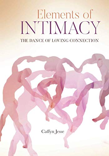 Stock image for Elements of Intimacy: The Dance of Loving Connection for sale by Revaluation Books