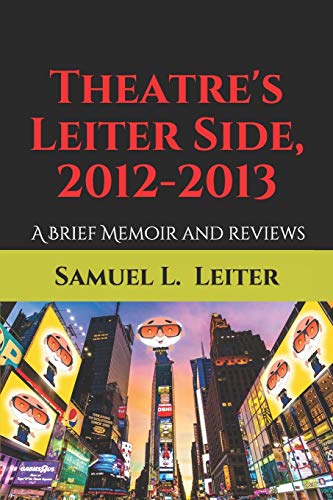Imagen de archivo de Theatre's Leiter Side, 2012-2013: A Brief Memoir and Reviews a la venta por Lucky's Textbooks