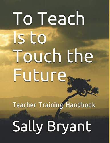 Imagen de archivo de To Teach Is to Touch the Future: Teacher Training Handbook a la venta por Revaluation Books