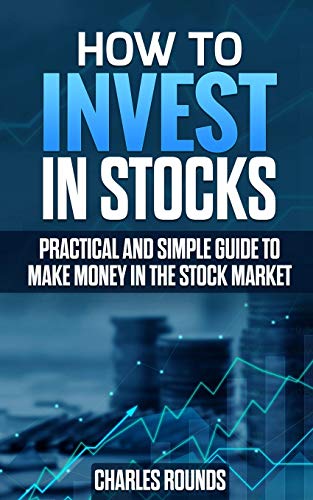 Imagen de archivo de How To Invest in Stocks: Practical and Simple Guide to Make Money in the Stock Market a la venta por SecondSale