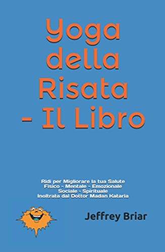 Stock image for Yoga della Risata - Il Libro: Ridi di migliorare la tua salute (Edizione Italiana) for sale by Revaluation Books