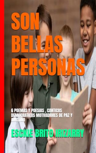 Imagen de archivo de SON BELLAS PERSONAS: 6 POEMAS Y POESIAS , CANTICOS DEMOCRATICOS MOTIVADORES DE PAZ Y AMISTAD a la venta por Revaluation Books