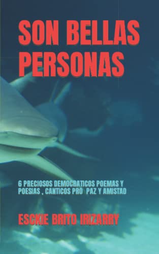Stock image for SON BELLAS PERSONAS: 6 POEMAS Y POESIAS , CANTICOS DEMOCRATICOS MOTIVADORES DE PAZ Y AMISTAD for sale by Revaluation Books