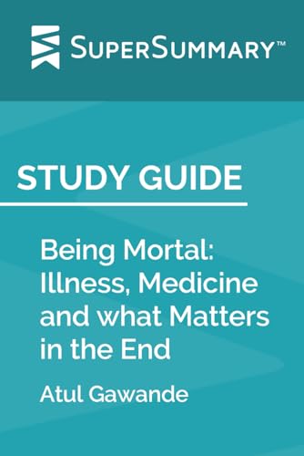 Imagen de archivo de Study Guide: Being Mortal: Illness, Medicine and what Matters in the End by Atul Gawande (SuperSummary) a la venta por Revaluation Books