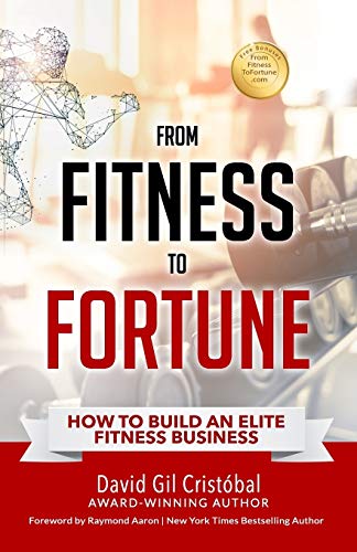 Beispielbild fr From Fitness To Fortune: How to build an elite fitness business zum Verkauf von AwesomeBooks