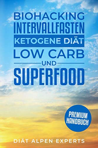 Beispielbild fr Biohacking, Intervallfasten, Ketogene Dit, Low Carb und Superfood: Premium Buch - Anwendung, Wirkung, Erfahrungen und Studien zum Verkauf von medimops