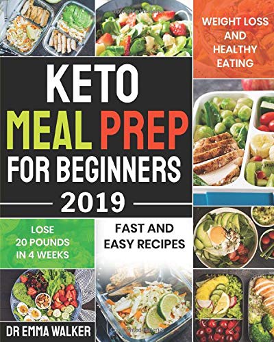 Imagen de archivo de Keto Meal Prep For Beginners 2019: Fast and Easy Recipes For Weight Loss and Healthy Eating and Lose 20 Pounds In 3 Weeks a la venta por Goodwill of Colorado