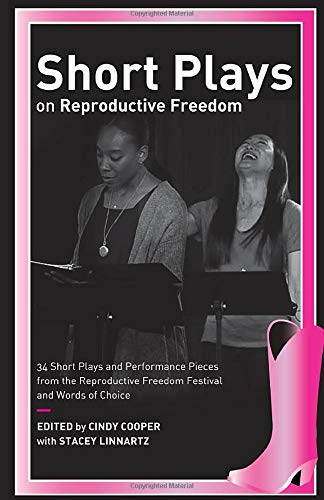 Beispielbild fr Short Plays on Reproductive Freedom: 34 Short Plays and Performance Pieces from the Reproductive Freedom Festival and Words of Choice zum Verkauf von SecondSale