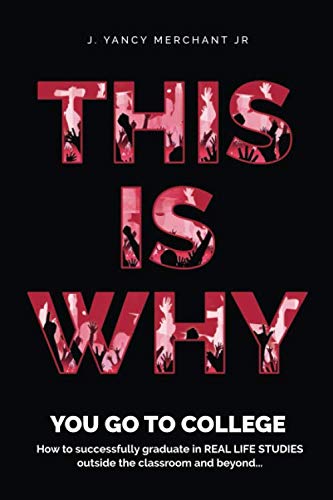 Imagen de archivo de THIS IS WHY YOU GO TO COLLEGE: HOW TO GRADUATE IN REAL LIFE STUDIES OUTSIDE THE CLASSROOM AND BEYOND. a la venta por ThriftBooks-Atlanta