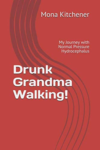 Stock image for Drunk Grandma Walking!: My Journey with Normal Pressure Hydrocephalus for sale by ThriftBooks-Atlanta
