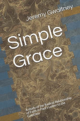 Stock image for Simple Grace: A study of the Radical Relationship of Faith in Paul's Letter to the Galatians for sale by ThriftBooks-Dallas