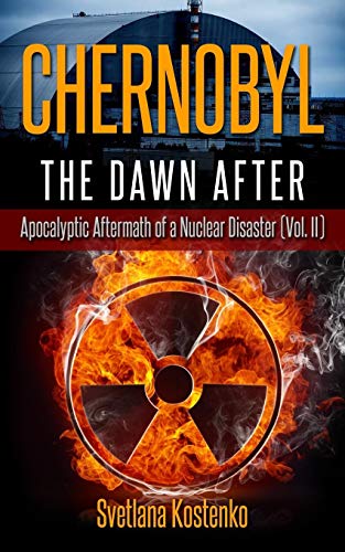 Stock image for Chernobyl - The Dawn After: Apocalyptic Aftermath of a Nuclear Disaster (Vol. II) for sale by ThriftBooks-Dallas