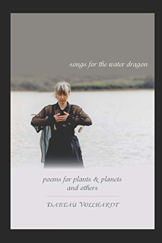 Stock image for Songs For the Water Dragon / Poems For Plants & Planets / and Others for sale by Lucky's Textbooks