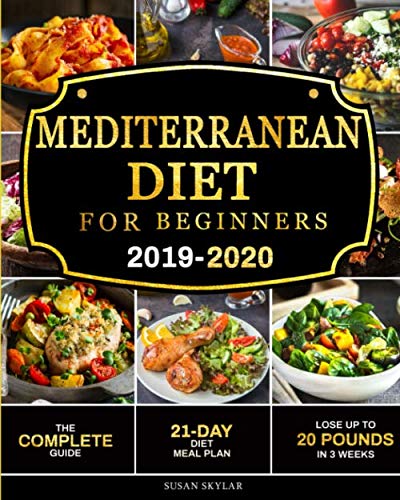 Imagen de archivo de Mediterranean Diet for Beginners 2019-2020: The Complete Guide - 21-Day Diet Meal Plan - Lose Up to 20 Pounds in 3 Weeks a la venta por Goodwill of Colorado