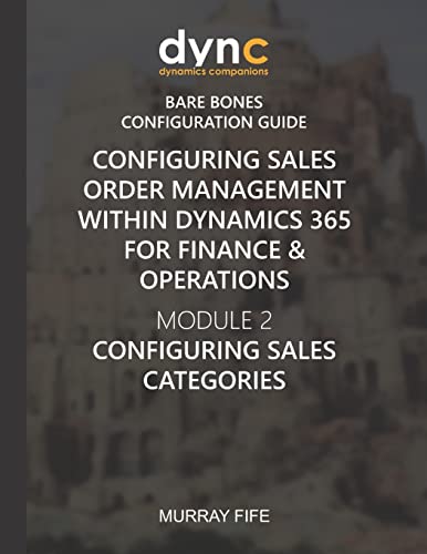 Beispielbild fr Configuring Sales Order Management within Dynamics 365 for Finance & Operations: Module 2: Configuring Sales Categories (Dynamics Companions Bare Bones Configuration Guides) zum Verkauf von Lucky's Textbooks