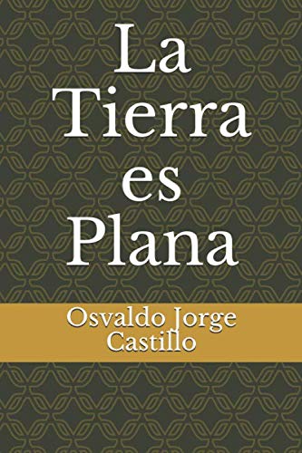 9781078304351: La Tierra es Plana (Spanish Edition)