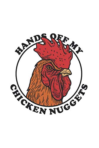 Stock image for Hands Off My Chicken Nuggets: Notebook & Journal - Funny Chicken Nuggets Journal, Blank & Lined Notebook, Angry Chicken Rooster Composition Book, School, College Or Office Gag Gift for sale by Revaluation Books