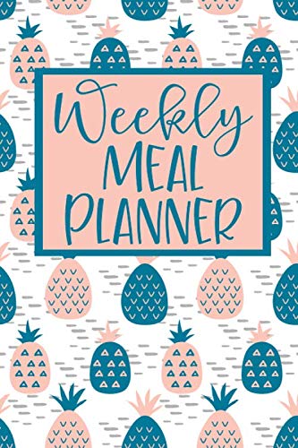 Stock image for Weekly Meal Planner: 52 Weeks of Menu Planning Pages with Weekly Grocery Shopping List - Pineapple Pattern for sale by ThriftBooks-Dallas