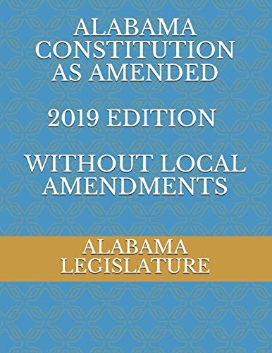 Beispielbild fr ALABAMA CONSTITUTION AS AMENDED 2019 edition WITHOUT LOCAL AMENDMENTS zum Verkauf von Buchpark