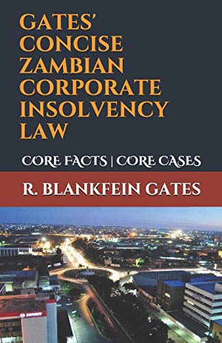 9781078348553: GATES' CONCISE ZAMBIAN CORPORATE INSOLVENCY LAW: CORE FACTS | CORE CASES